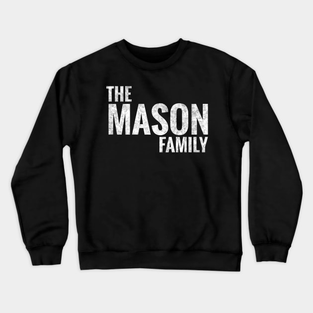 The Mason Family Mason Surname Mason Last name Crewneck Sweatshirt by TeeLogic